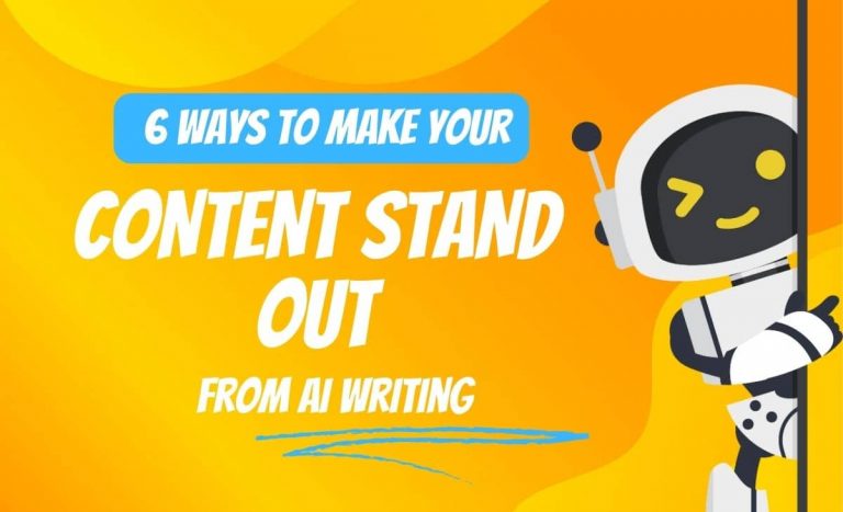 6 Ways to Make Your Content Stand Out From AI Writing 6 Ways to Make Your Content Stand Out From AI Writing